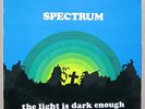 SPECTRUM. THE LIGHT IS DARK ENOUGH. ORIG UK LP. EX.1970. RARE  PSYCHEDELIC / POP