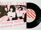 ALLEY CATS Nothing Means Nothing 7