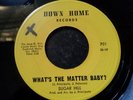 SUGAR HILL- What's The Matter Baby? DOWN HOME RECORDS- Northern Soul
