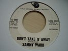 RARE 60's  MOTOWN 45-SAMMY WARD-DON'T TAKE IT AWAY-TAMLA PROMO 45