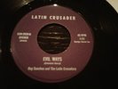 Ray Sanchez and The Latin Crusaders - EVIL WAYS and VEN A BAILAR CON MIGO