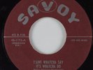 R&B Blues 45 LITTLE ESTHER Tain't Whatcha Say It's Whatcha Do SAVOY HEAR