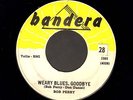 ROCKABILLY 45 Bob Perry WEARY BLUES GOODBYE on BANDERA 1303