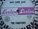 BABY COME BACK=FUGITIVES 66 OZ SAVAGE HOWLER/R&B GARAGE LEEDON