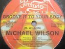 MICHAEL WILSON Groove It To Your Body 12