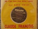 CLAUDE FRANCOIS - Ne t'en fais pas mon vieux / Ali Baba Twist Rare 45T Juke Boxe