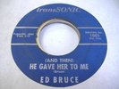HEAR Norhtern Soul Popcorn 45 ED BRUCE He Gave Her To Me on Transsonic