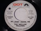PROMO The Mellow Fellows My Baby Needs Me / Sleepless Night 1968 45rpm VG+