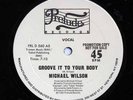 MICHAEL WILSON-GROOVE IT TO YOUR BODY **RARE 12
