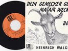 Heinrich Walcher - Dein gemecker geht ma am Wecker, Rarität, 7