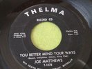 Joe Matthews northern soul 45 You Better Mend Your Ways/Sorry Ain't Good Enough