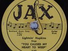 Hear Blues 78 LIGHTNIN' HOPKINS You Caused My Heart To Weep JAX 642