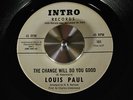 Rare Northern Soul 45 Louis Paul The change will do you good Intro 101 HB Barnum