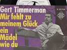 Sg.  -   GERT TIMMERMAN  - MIR FEHLT ZU MEINEM GLÜCK EIN MÄDEL WIE DU