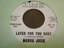 MARVA JOSIE 45 LATER FOR YOU BABY TIME 45 NORTHERN SOUL CLASSIC