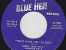 R AND B 45 RPM - JIMMY STAYTON & COUNTRY CATS on BLUE HEN RECORDS