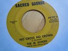 JR ECHOES NO CROSS NO CROWN 45 SACRED SOUNDS DETROIT RAW GOSPEL