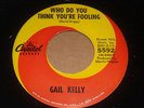 GAIL KELLY,  EVERY TIME I SEE YOU AGAIN  /  WHO DO YOU THINK YOU'RE  FOOLING