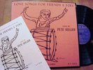 RARE: Pete Seeger – LOVE SONGS FOR FRIENDS & FOES – Folkways FA 2453 – Original