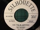 The Falcons 45 rpm Silhouette Original Sent Up / Could This be Christmas Doo Wop