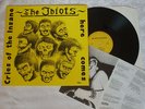 THE IDIOTS - CRIES OF THE INSANE // + INSERT // MINT-