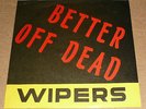 THE WIPERS Better Off Dead 7