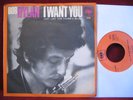 Bob Dylan 7''  I WANT YOU / JUST LIKE TOM THUMB'S BLUES - CBS 2258