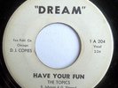 NORTHERN 45-THE TOPICS-HAVE YOUR FUN on DREAM /A MAN AIN'T SUPPOSE TO CRY