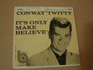 CONWAY TWITTY IT'S ONLY MAKE BELIEVE -MGM X1623 With Picture Sleeve - Rare 1958