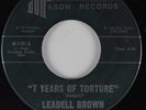 R&B 45 LEADELL BROWN 7 Years of Torture ASON HEAR