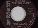 R&B 45 TONY ADAMS The Blues Don't Like Nobody CHECKER HEAR