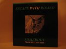 2 x 12'' Escape With Romeo ?– Somebody (Flowmotion Mix) D 1990 - foc