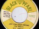 ROY DOBSON/BLACK PEARL Orig JA 45/JAH CHILDREN RISING - DUB VERSION..RARE LISTEN