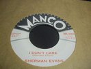 SHERMAN EVANS - I DON'T CARE - MANCO (NORTHERN/NEW BREED R & B - LISTEN)(45 RPM)