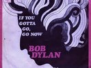 BOB DYLAN: If You Gotta Go, Go Now (VERY RARE 1967 Dutch 7