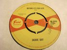 JACKIE  DAY 45 ULTRA Rare  northen soul 7 BEFORE ITS TOO LATE  PLAYS SUPERB 
