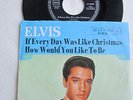 7 ' ELVIS PRESLEY '' IF EVERY DAY WAS LIKE CHRISTMAS ''  GERMANY