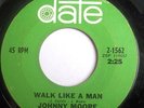 NORTHERN 45-JOHNNY MOORE-WALK LIKE A MAN /IT'S JUST MY