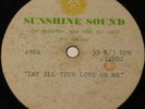 SUNSHINE SOUND ACETATE - LAY ALL YOUR LOVE ON ME RARE DISCO 10