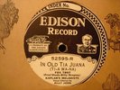 EDISON 52595 KAPLAN'S MELODISTS In Old Tia Juana/Am I A Passing Fancy EE+