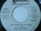 Northern Soul 45 Bill Brandon Whatever I Am I'm Yours on Moonsong Hear it