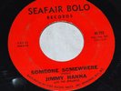 JIMMY HANNA: SOMEONE SOMEWHERE/LEAVING HERE (NORTHERN SOUL SEAFAIR BOLO 45)
