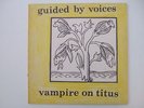 GUIDED BY VOICES   Vampire on Titus LP   Scat 31   Robert Pollard Built to Spill