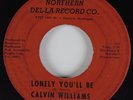 Northern Soul 45 CALVIN WILLIAMS Lonely You'll Be NORTHERN DEL-LA HEAR