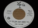 RARE 70'S NORTHERN SOUL 45 - KIRK TAYLOR - I'M THE ONE THAT NEEDS YOU