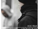 Doc Felix - I Don't Play Ft. Muph 7