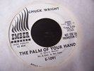 Chuck Wright -Palm Of Your Hand/Don't play that dance 45 Ember Northern Soul