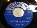 MARY B Something For You Baby 45 FLING mod r&b popcorn VG+ orig.