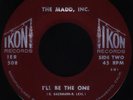 MADD INC. I'll Be The One / Sooperspy (Ikon 507) Garage Punk 1966 VG+ #22 on G45
