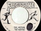 THE FUGITIVES FEATURING JOE JOE / THE LECTURE / LISTEN